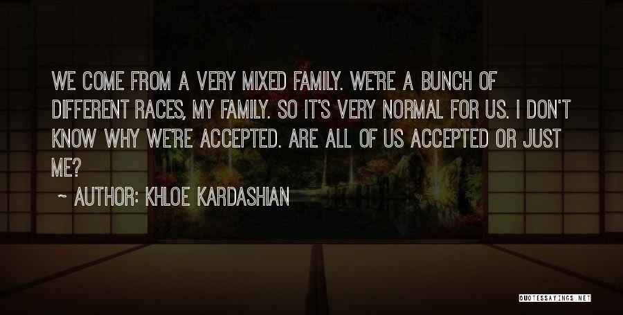 Different Races Quotes By Khloe Kardashian