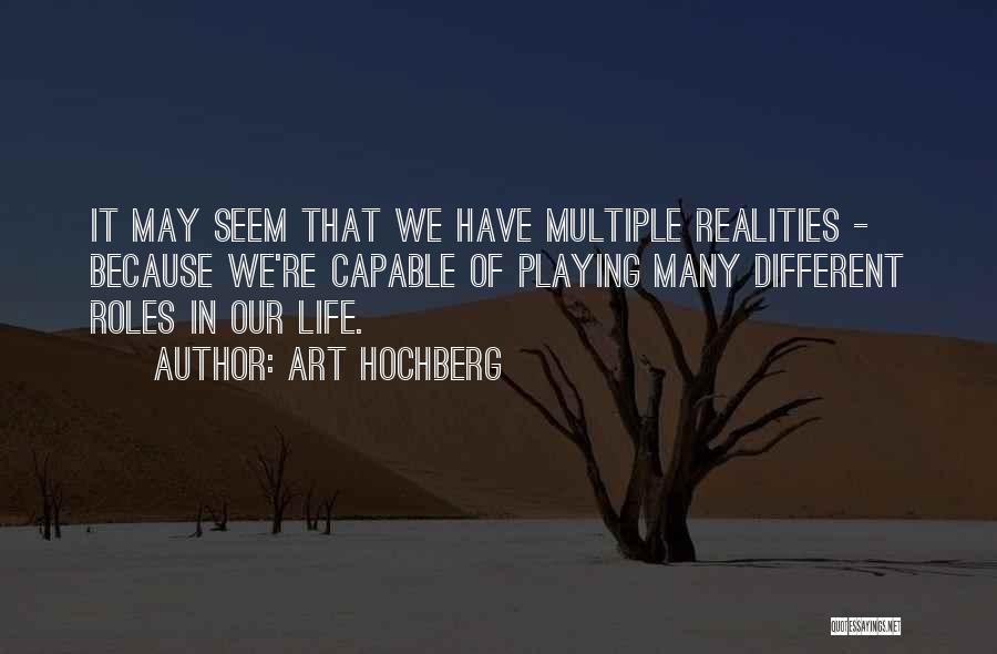 Different Roles In Life Quotes By Art Hochberg