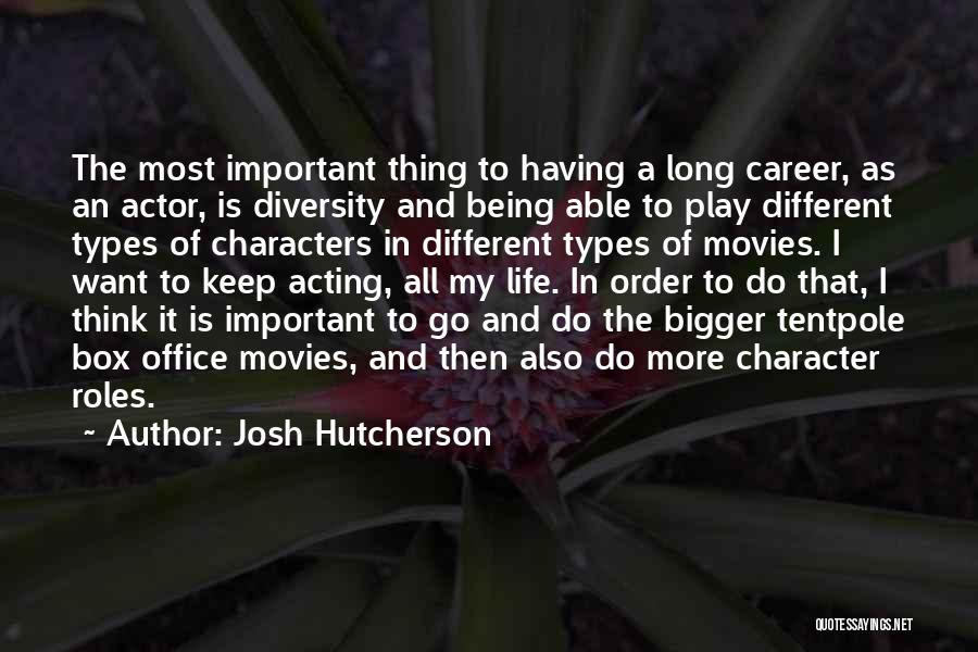 Different Roles In Life Quotes By Josh Hutcherson