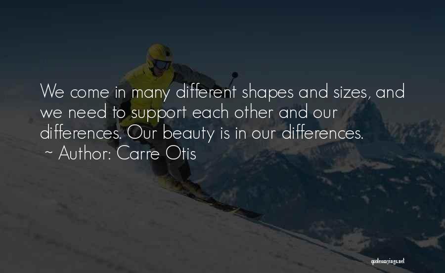 Different Shapes Quotes By Carre Otis