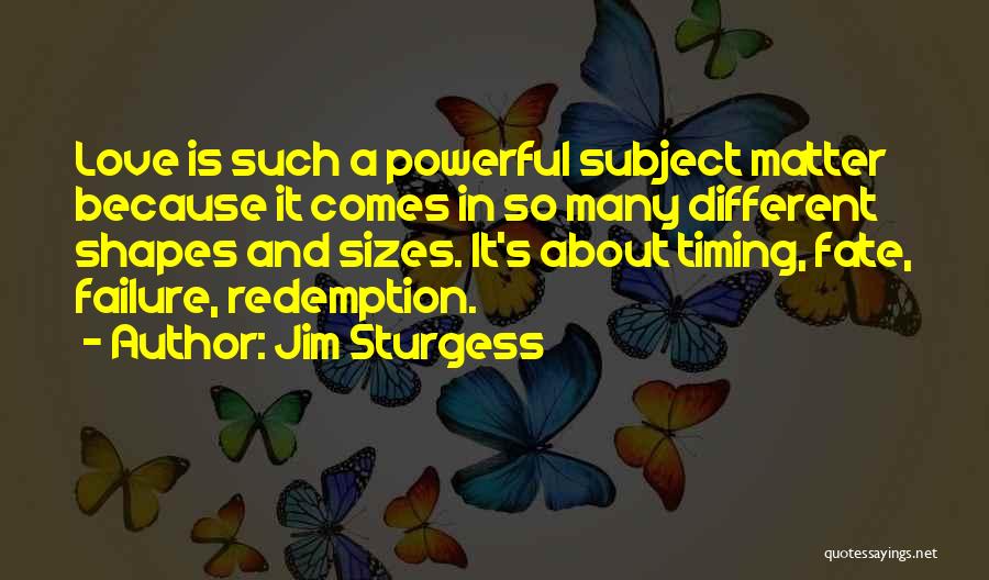 Different Shapes Quotes By Jim Sturgess