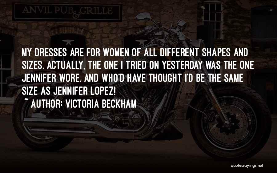 Different Shapes Quotes By Victoria Beckham