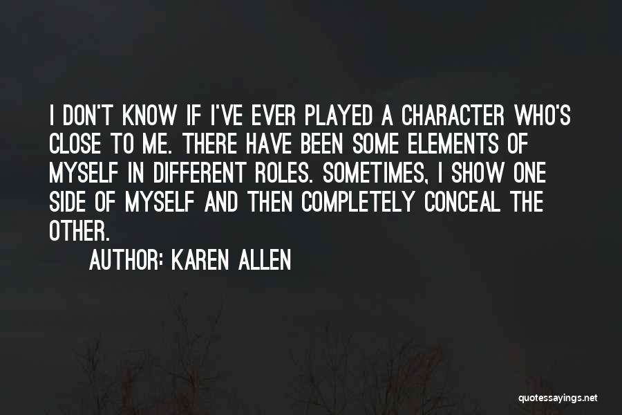 Different Side Of Me Quotes By Karen Allen