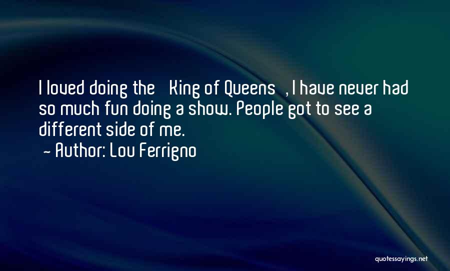 Different Side Of Me Quotes By Lou Ferrigno