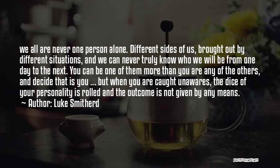 Different Sides Of You Quotes By Luke Smitherd