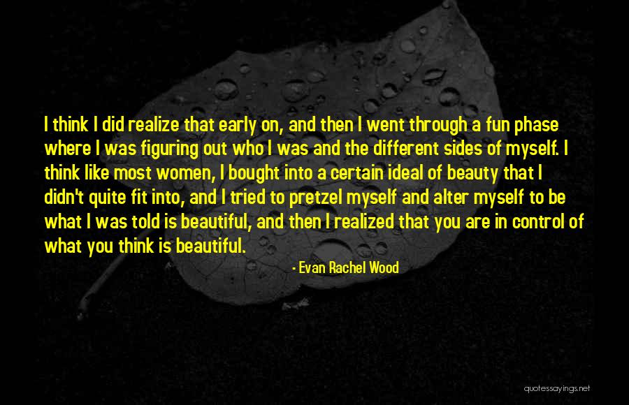 Different Sides Quotes By Evan Rachel Wood