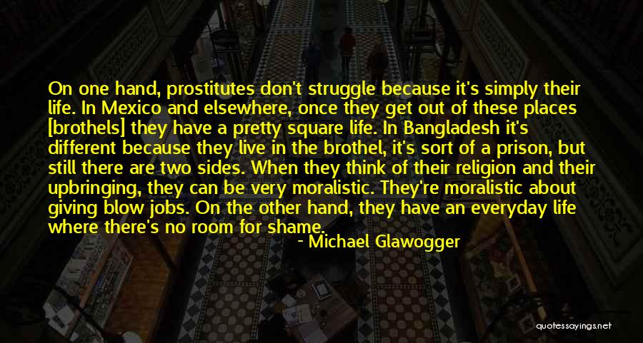 Different Sides Quotes By Michael Glawogger