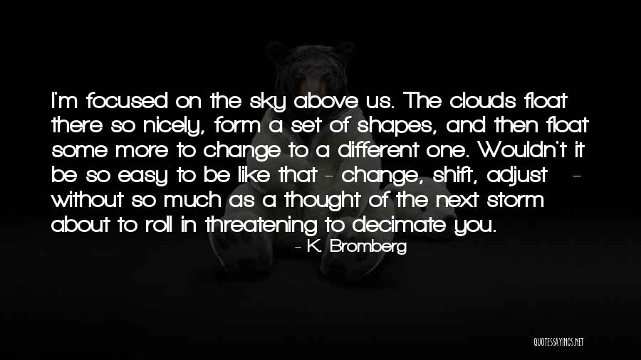 Different Sky Quotes By K. Bromberg Different Sky Quotes By K. Bromberg