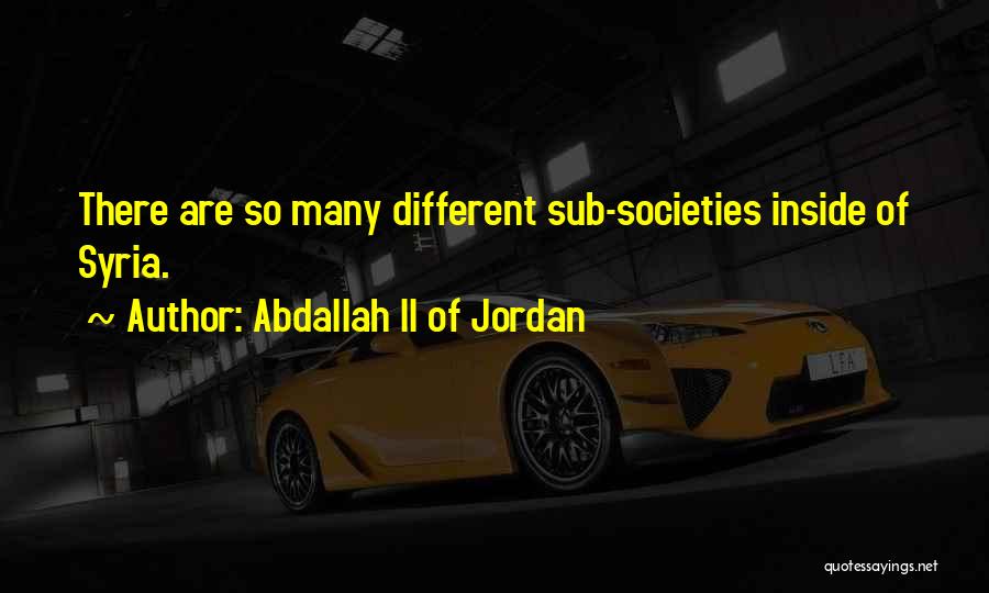 Different Societies Quotes By Abdallah II Of Jordan