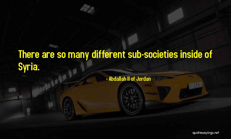 Different Societies Quotes By Abdallah II Of Jordan