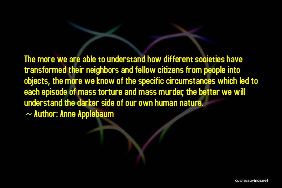 Different Societies Quotes By Anne Applebaum