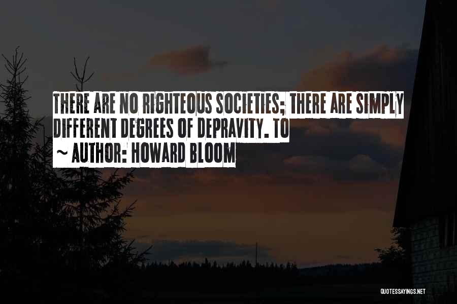 Different Societies Quotes By Howard Bloom