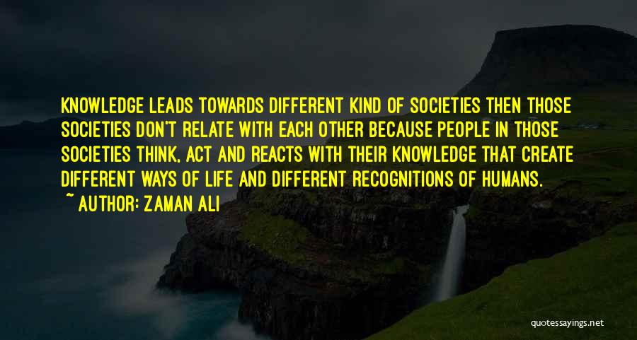 Different Societies Quotes By Zaman Ali