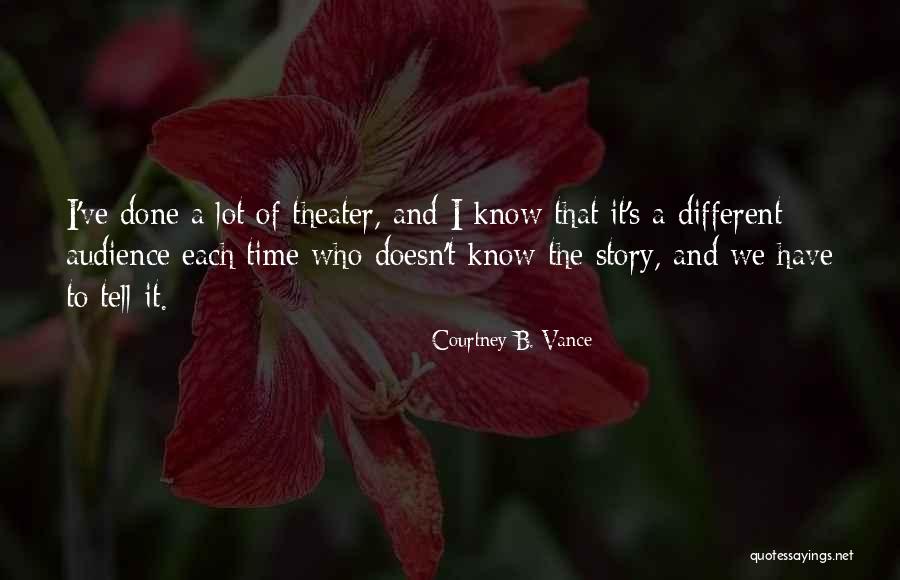 Different Story To Tell Quotes By Courtney B. Vance Different Story To Tell Quotes By Courtney B. Vance