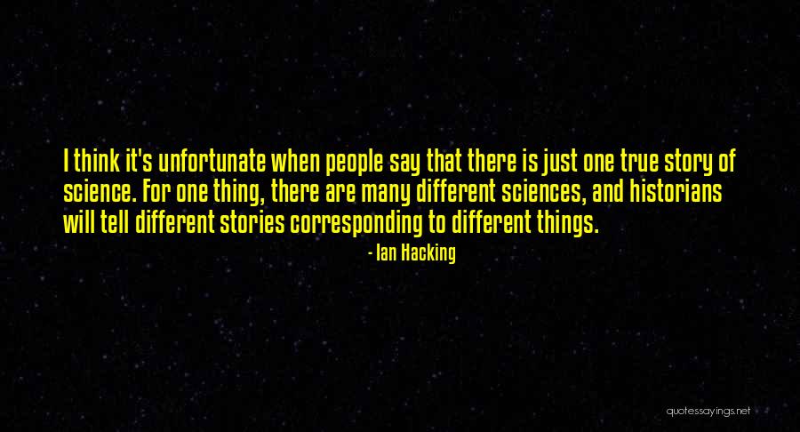 Different Story To Tell Quotes By Ian Hacking Different Story To Tell Quotes By Ian Hacking