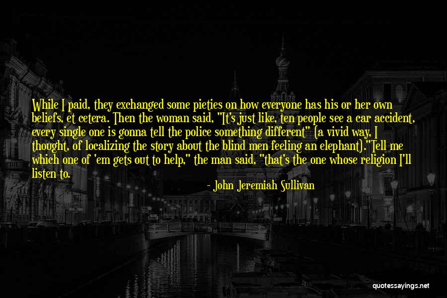 Different Story To Tell Quotes By John Jeremiah Sullivan Different Story To Tell Quotes By John Jeremiah Sullivan