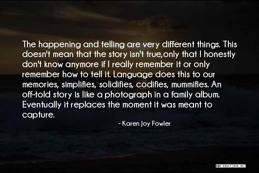 Different Story To Tell Quotes By Karen Joy Fowler Different Story To Tell Quotes By Karen Joy Fowler