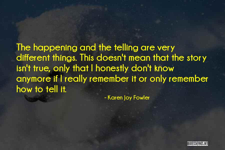 Different Story To Tell Quotes By Karen Joy Fowler Different Story To Tell Quotes By Karen Joy Fowler