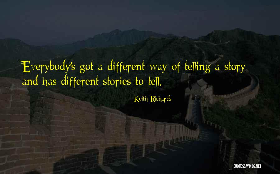 Different Story To Tell Quotes By Keith Richards Different Story To Tell Quotes By Keith Richards