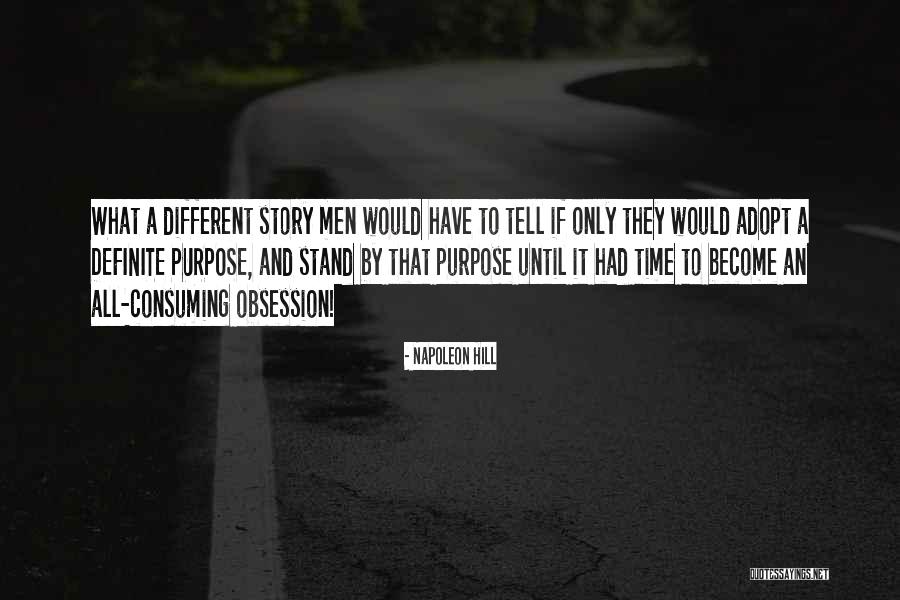 Different Story To Tell Quotes By Napoleon Hill Different Story To Tell Quotes By Napoleon Hill