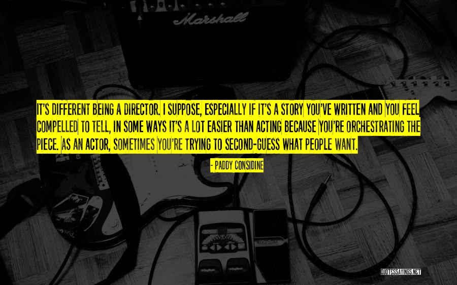 Different Story To Tell Quotes By Paddy Considine Different Story To Tell Quotes By Paddy Considine