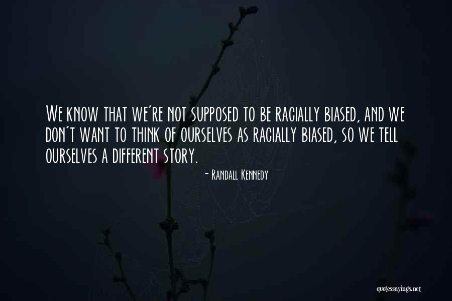 Different Story To Tell Quotes By Randall Kennedy Different Story To Tell Quotes By Randall Kennedy