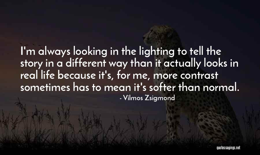 Different Story To Tell Quotes By Vilmos Zsigmond Different Story To Tell Quotes By Vilmos Zsigmond