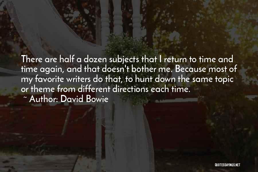 Different Subjects Quotes By David Bowie