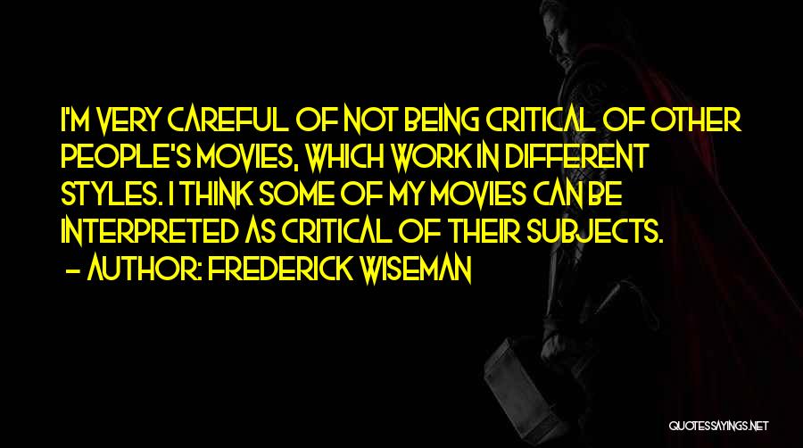 Different Subjects Quotes By Frederick Wiseman