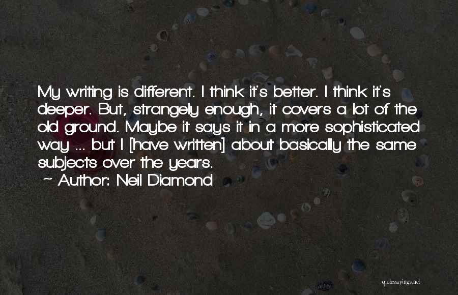 Different Subjects Quotes By Neil Diamond