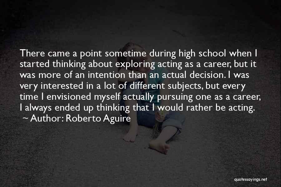 Different Subjects Quotes By Roberto Aguire