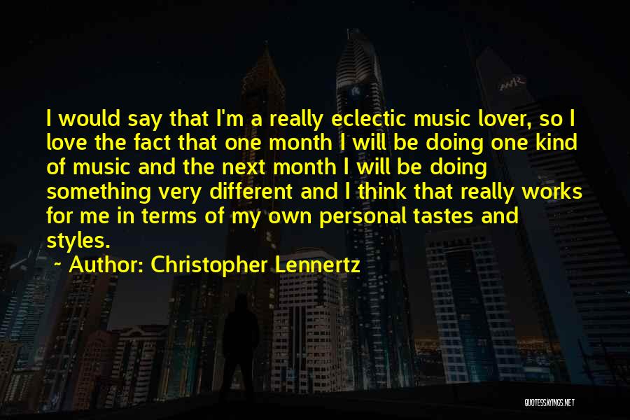 Different Tastes Quotes By Christopher Lennertz