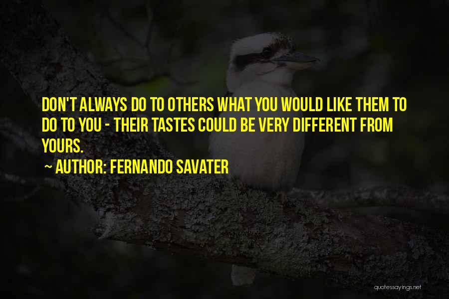 Different Tastes Quotes By Fernando Savater