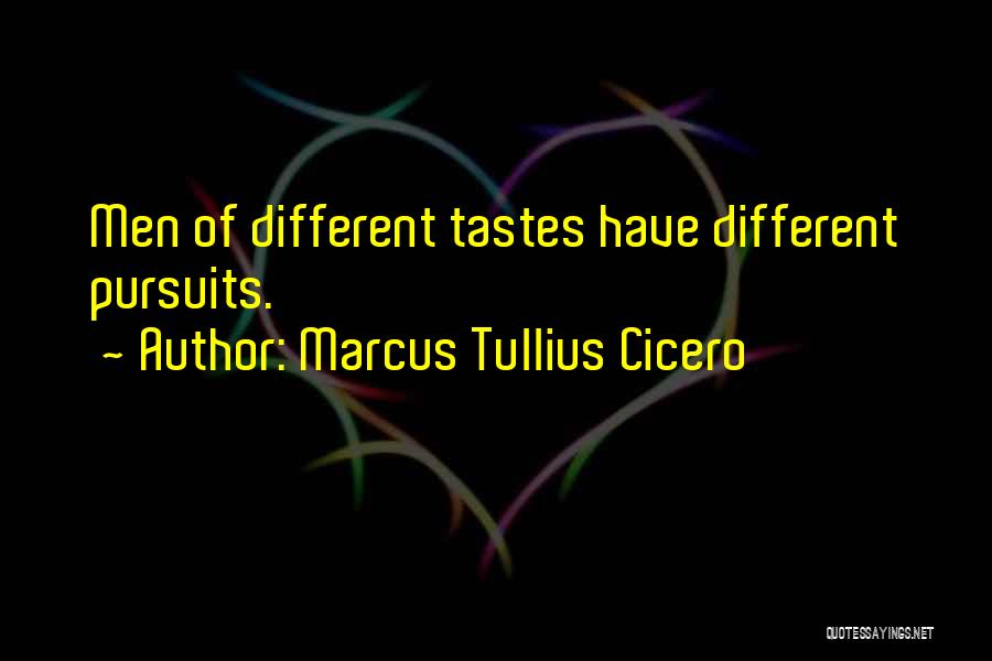 Different Tastes Quotes By Marcus Tullius Cicero