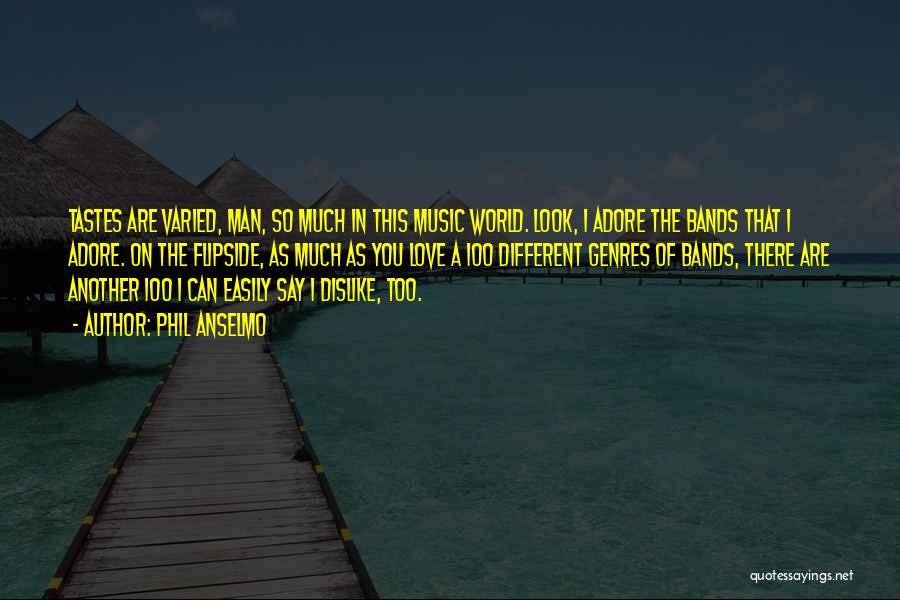 Different Tastes Quotes By Phil Anselmo