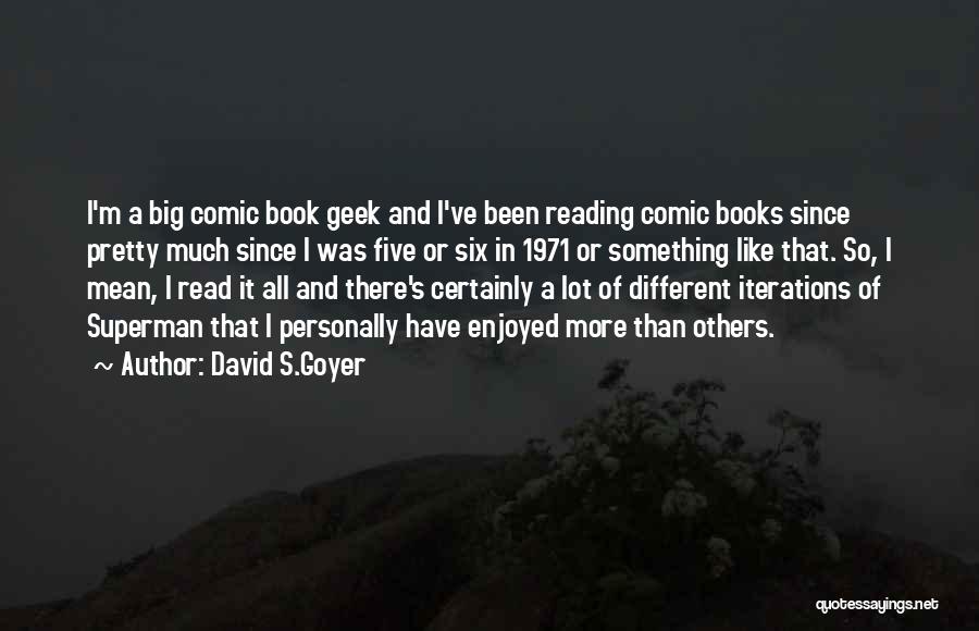 Different Than Others Quotes By David S.Goyer
