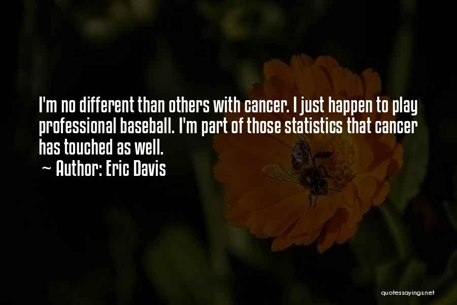 Different Than Others Quotes By Eric Davis