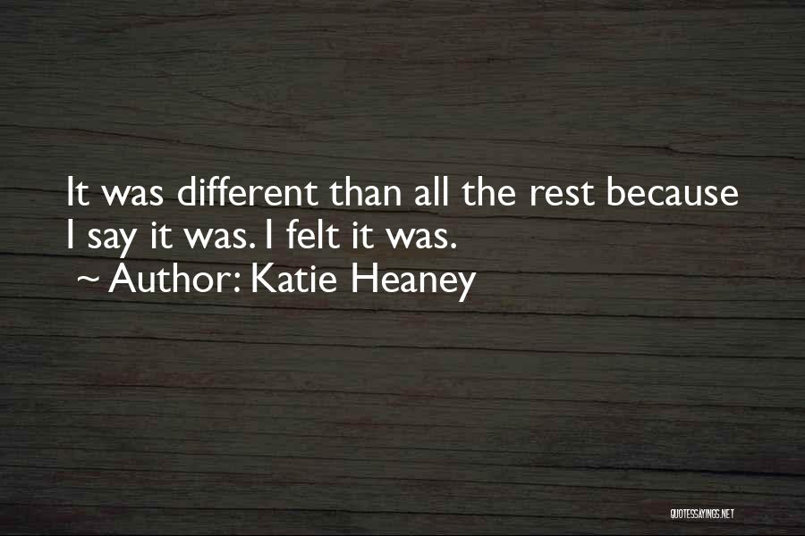 Different Than The Rest Quotes By Katie Heaney