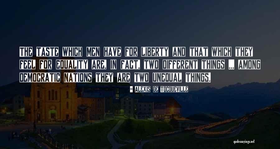 Different Things Quotes By Alexis De Tocqueville Different Things Quotes By Alexis De Tocqueville