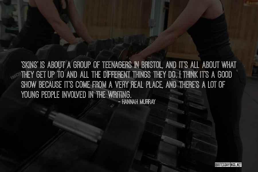 Different Things Quotes By Hannah Murray Different Things Quotes By Hannah Murray