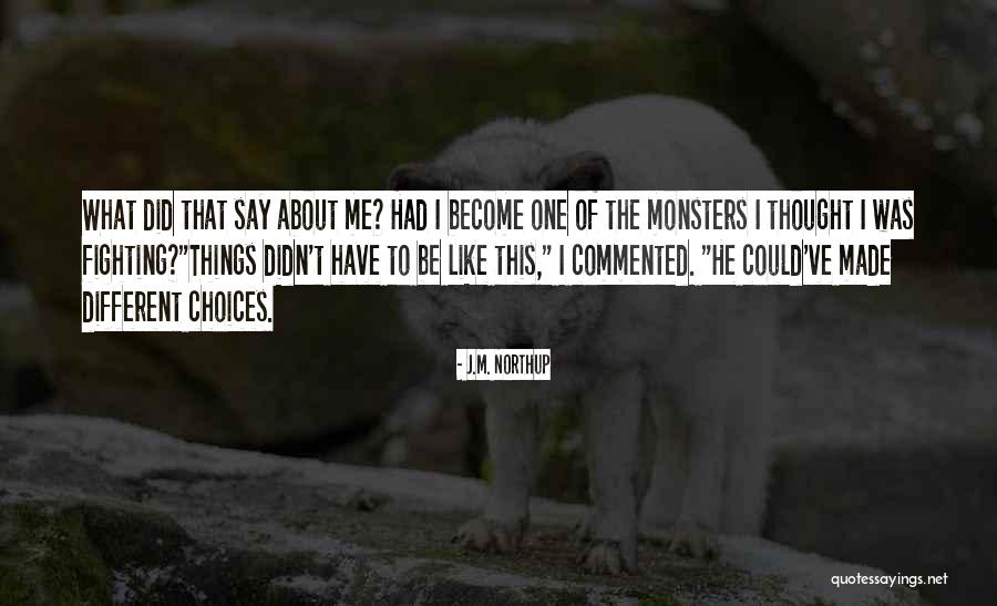 Different Things Quotes By J.M. Northup Different Things Quotes By J.M. Northup
