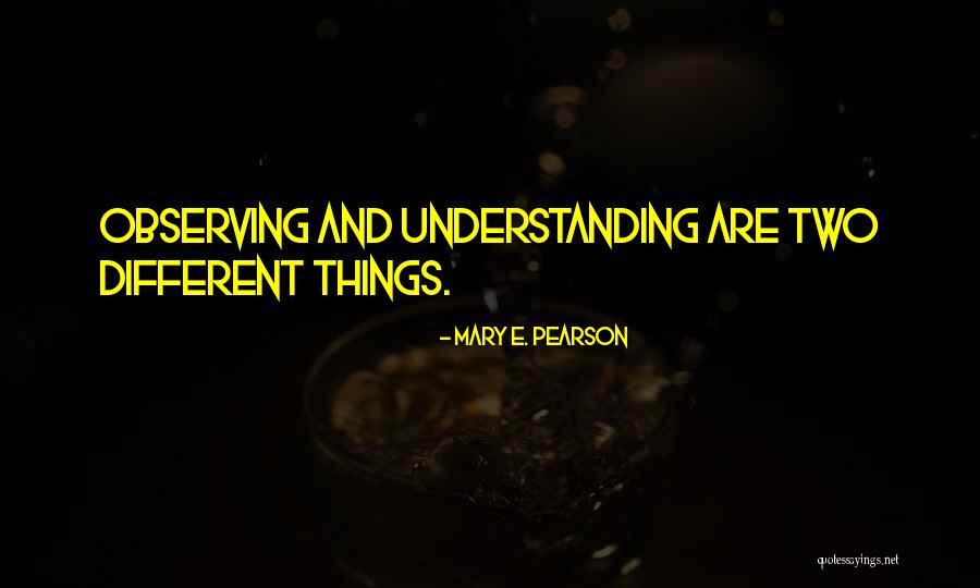 Different Things Quotes By Mary E. Pearson Different Things Quotes By Mary E. Pearson