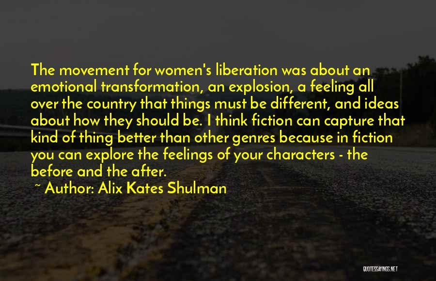 Different Think Quotes By Alix Kates Shulman