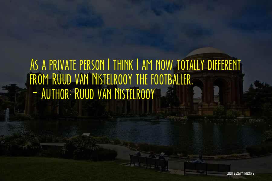 Different Think Quotes By Ruud Van Nistelrooy