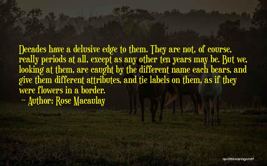 Different Time Periods Quotes By Rose Macaulay