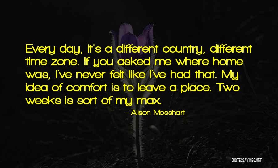 Different Time Zone Quotes By Alison Mosshart