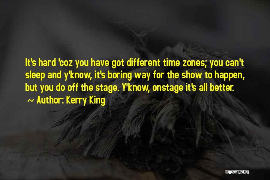 Different Time Zones Quotes By Kerry King