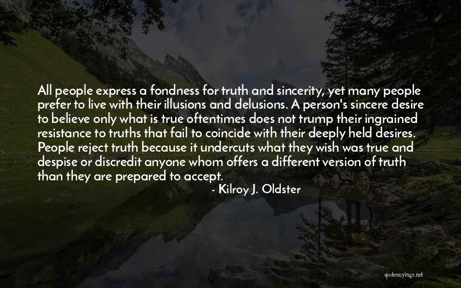 Different Truths Quotes By Kilroy J. Oldster Different Truths Quotes By Kilroy J. Oldster