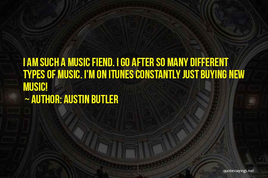 Different Types Of Music Quotes By Austin Butler