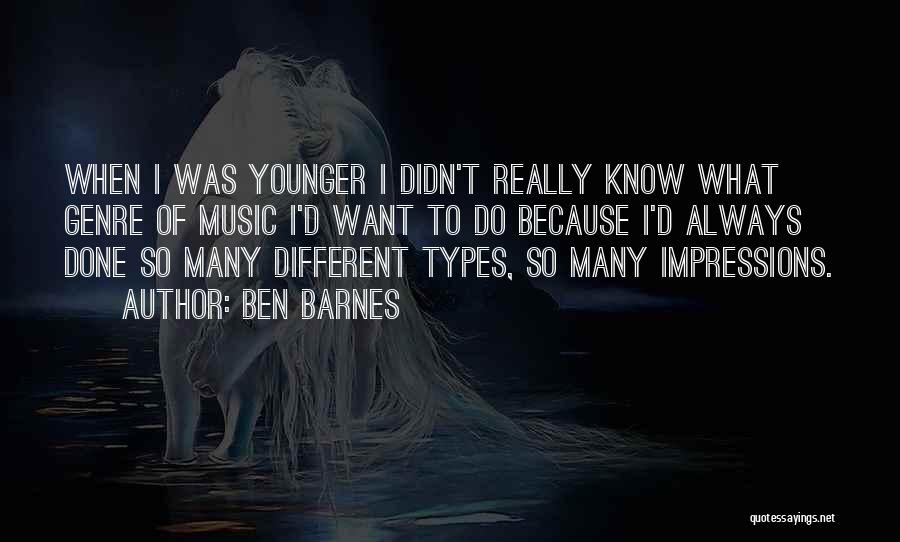 Different Types Of Music Quotes By Ben Barnes